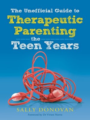 cover image of The Unofficial Guide to Therapeutic Parenting--The Teen Years